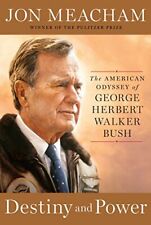Destiny And Power The American Odyssey Of George Herbert Walker Bush By Meacha