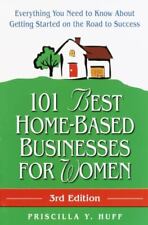 101 Best Home-based Businesses For Women 3rd Edition Everything You Need To...