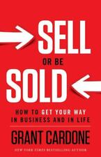 Sell Or Be Sold How To Get Your Way In Business And In Life