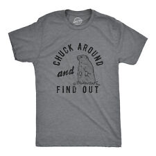 Mens Chuck Around And Find Out T Shirt Funny Sarcastic Woodchuck Groundhog Tee