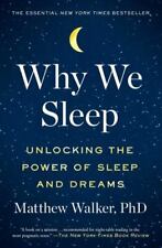 Why We Sleep Unlocking The Power Of Sleep And Dreams