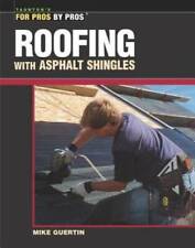 Roofing With Asphalt Shingles For Pros By Pros - Paperback - Good